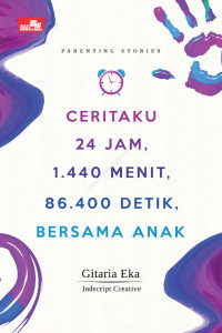 Image of Ceritaku 24 jam, 1.440 menit, 86.400 detik, Bersama Anak