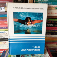 Image of Khazanah Pengetahuan Bagi Anak-anak : Tubuh dan Kesehatan