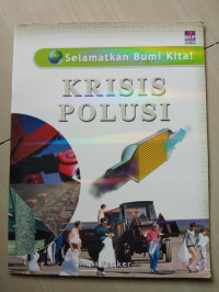 Image of Selamatkan Bumi Kita : Krisi Polusi